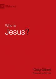Who Is Jesus? by Greg Gilbert Paperback Book