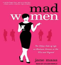 Mad Women: The Other Side of Life on Madison Avenue in the '60s and Beyond by Jane Maas Paperback Book