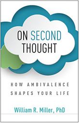 On Second Thought: How Ambivalence Shapes Your Life by William R. Miller Paperback Book