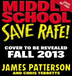 Middle School: Save Rafe! by James Patterson Paperback Book