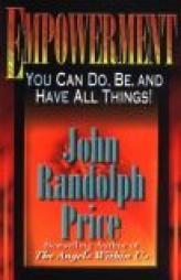 Empowerment: You Can Do, Be, and Have All Things by John Randolph Price Paperback Book