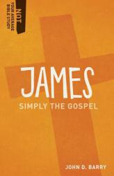 James: Simply the Gospel (Not Your Average Bible Study) by John D. Barry Paperback Book