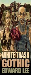 White Trash Gothic by Edward Lee Paperback Book