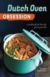 Dutch Oven Obsession: A Cookbook for the Only Pot In Your Life by Sonoma Press Paperback Book