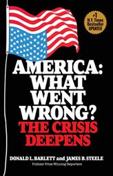 America: What Went Wrong?: The Crisis Deepens by Donald L. Barlett Paperback Book