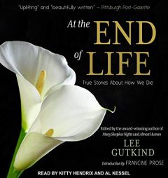 At the End of Life: True Stories about How We Die by Francine Prose Paperback Book