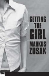 Getting The Girl by Markus Zusak Paperback Book