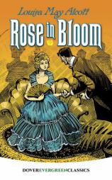 Rose in Bloom (Dover Children's Evergreen Classics) by Louisa May Alcott Paperback Book