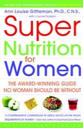 Super Nutrition for Women (Revised Edition) by Ann Louise Gittleman Paperback Book