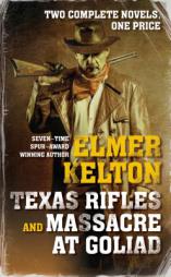 Texas Rifles and Massacre at Goliad by Elmer Kelton Paperback Book