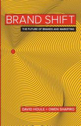 Brand Shift: The Future of Brands and Marketing by David Houle Paperback Book