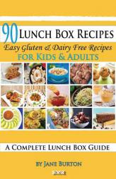 90 Lunch Box Recipes: Healthy Lunchbox Recipes for Kids. A Common Sense Guide & Gluten Free Paleo Lunch Box Cookbook for School & Work by Jane Burton Paperback Book