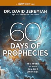 60 Days of Prophecies: The Truth Behind End-Time Warnings by David Jeremiah Paperback Book