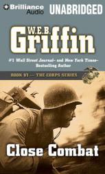 Close Combat: Book Six in The Corps Series by W. E. B. Griffin Paperback Book