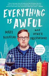 Everything Is Awful: And Other Observations by Matt Bellassai Paperback Book