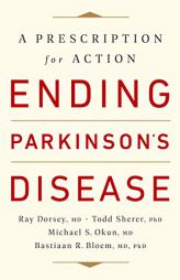 Ending Parkinson's Disease: A Prescription for Action by Ray Dorsey Paperback Book