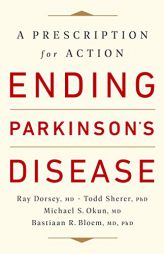 Ending Parkinson's Disease: A Prescription for Action by Ray Dorsey Paperback Book