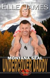 Montana SEAL Undercover Daddy (Brotherhood Protectors) (Volume 9) by Elle James Paperback Book