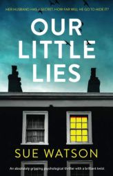 Our Little Lies: An absolutely gripping psychological thriller with a brilliant twist by Sue Watson Paperback Book