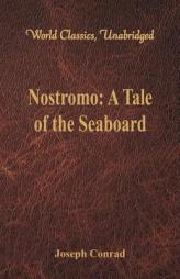 Nostromo: A Tale of the Seaboard (World Classics, Unabridged) by Joseph Conrad Paperback Book