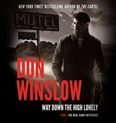 Way Down on the High Lonely (Neal Carey Mysteries) by Don Winslow Paperback Book