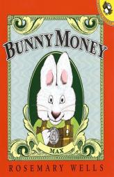 Bunny Money (Max and Ruby) by Rosemary Wells Paperback Book