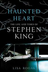 Haunted Heart: The Life and Times of Stephen King by Lisa Rogak Paperback Book