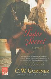 The Tudor Secret (The Elizabeth I Spymaster Chronicles) by C. W. Gortner Paperback Book
