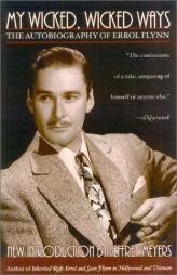 My Wicked Wicked Ways: The Autobiography of Errol Flynn by Errol Flynn Paperback Book