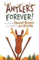 Antlers Forever! by Frances Bloxam Paperback Book