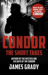 Condor: The Short Takes by James Grady Paperback Book