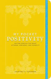 My Pocket Positivity: Anytime Exercises That Boost Optimism, Confidence, and Possibility by Courtney E. Ackerman Paperback Book