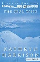 Seal Wife, The by Kathryn Harrison Paperback Book