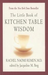 The Little Book of Kitchen Table Wisdom by Rachel Naomi Remen Paperback Book