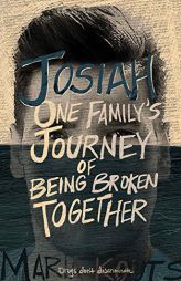 Josiah: One Family's Journey of Being Broken Together by Maria Kouts Paperback Book