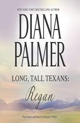Long, Tall Texans: Regan (The Long, Tall Texans Series) by Diana Palmer Paperback Book