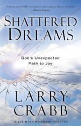 Shattered Dreams: God's Unexpected Path to Joy by Larry Crabb Paperback Book