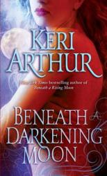 Beneath a Darkening Moon by Keri Arthur Paperback Book
