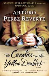 The Cavalier in the Yellow Doublet by Arturo Perez-Reverte Paperback Book