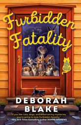 Furbidden Fatality (A Catskills Pet Rescue Mystery) by Deborah Blake Paperback Book