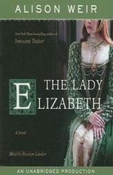 The Lady Elizabeth by Alison Weir Paperback Book