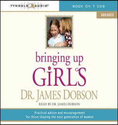Bringing Up Girls: Practical Advice and Encouragement for Those Shaping the Next Generation of Women by James C. Dobson Paperback Book