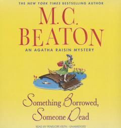 Something Borrowed, Someone Dead: An Agatha Raisin Mystery (Agatha Raisin Mysteries) by M. C. Beaton Paperback Book