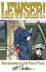 Lewser!: A Doonesbury Trump Collection by G. B. Trudeau Paperback Book