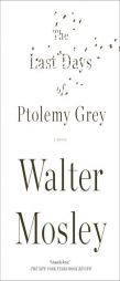 The Last Days of Ptolemy Grey by Walter Mosley Paperback Book