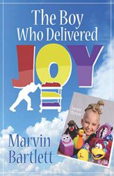 The Boy Who Delivered Joy by Marvin Bartlett Paperback Book