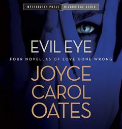 Evil Eye: Four Novellas of Love Gone Wrong by Joyce Carol Oates Paperback Book