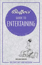 Bluffer's Guide to Entertaining: Instant wit and wisdom (Bluffer's Guides) by William Hanson Paperback Book