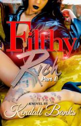Filthy Rich (part 1) (Filthy Rich Series) by Kendall Banks Paperback Book