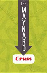 Crum (Crum Trilogy) by Lee Maynard Paperback Book